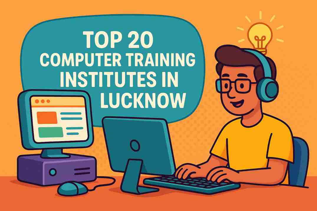 Top 20 Computer Training Institutes in Lucknow | Best Computer Courses & Classes Near You