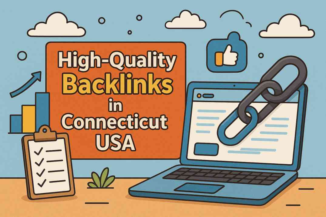 Boost Your Organic Traffic with High-Quality Backlinks in Connecticut USA – June 2025 Rankings
