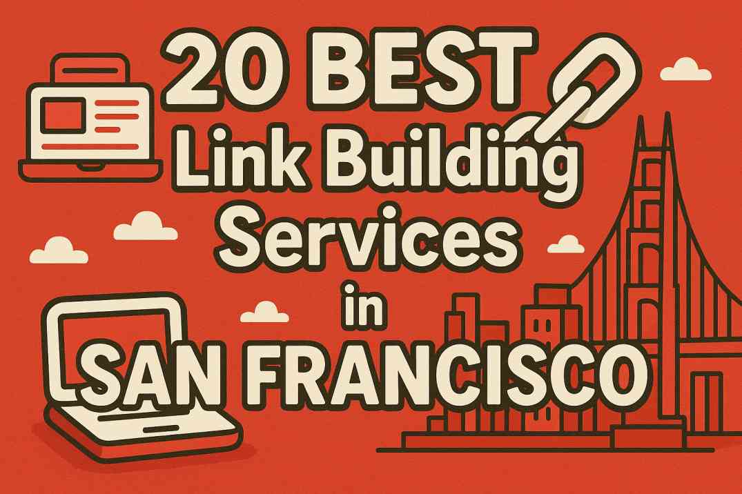 20 Best Link Building Services in San Francisco – June 2025 Rankings