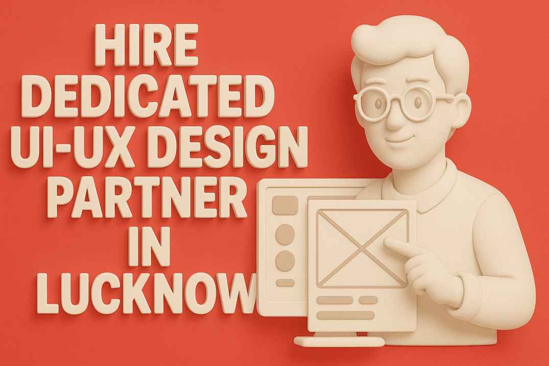 Hire Dedicated UI-UX Design Partner in Lucknow