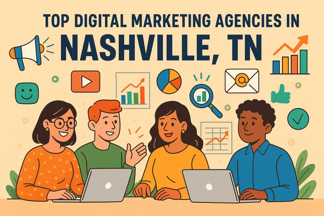 Top Digital Marketing Agencies in Nashville TN – Best Picks for 2025