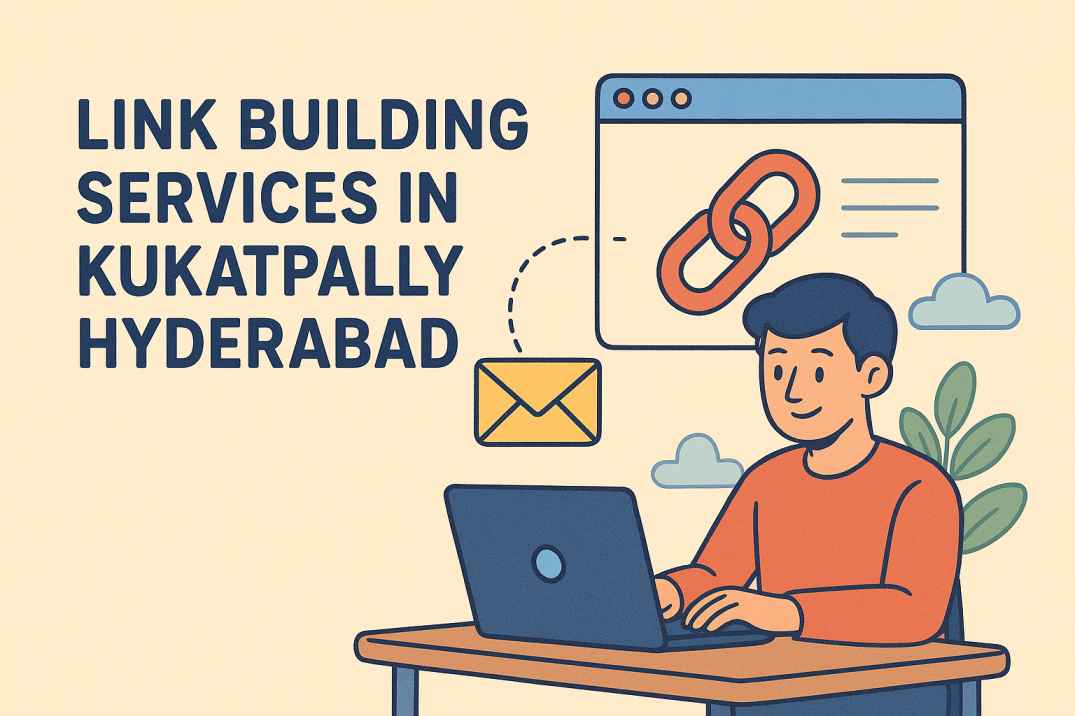 Best Backlink Building Services in Kukatpally Hyderabad – SEO & Digital Marketing Guide 2025