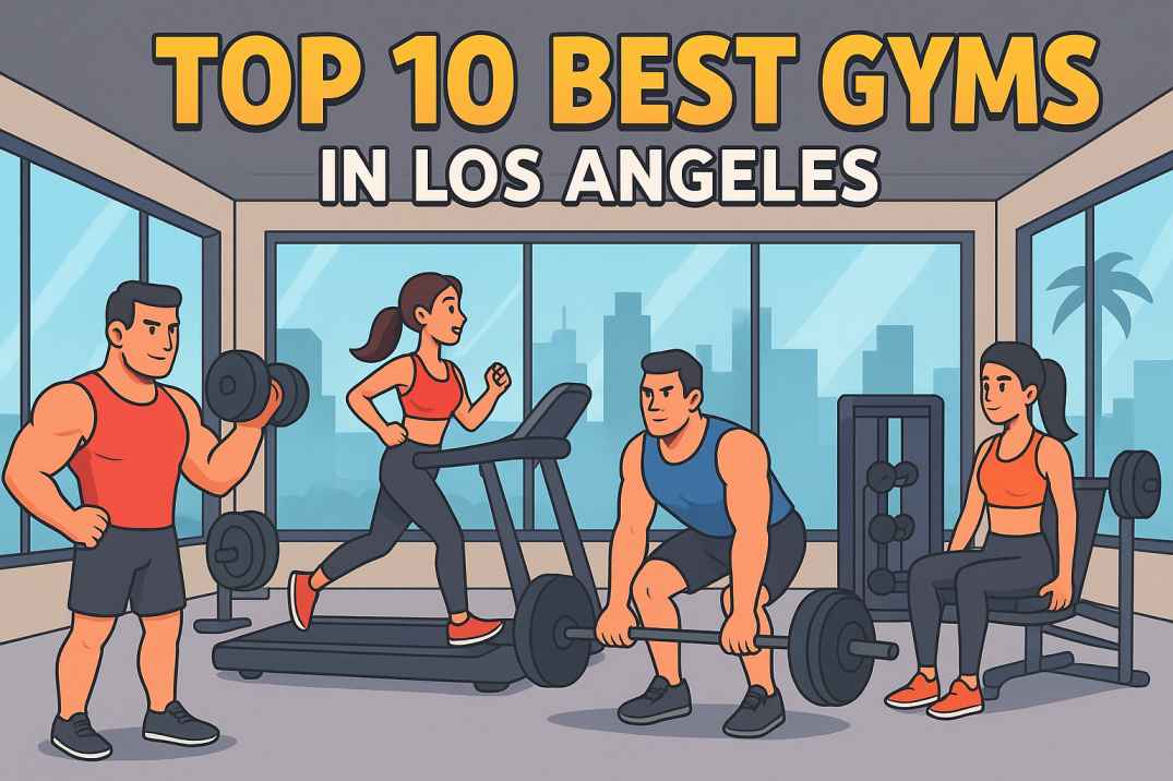 Top 10 Best Gyms in Los Angeles (2025 Guide) – Luxury, Fitness & Bodybuilding Clubs