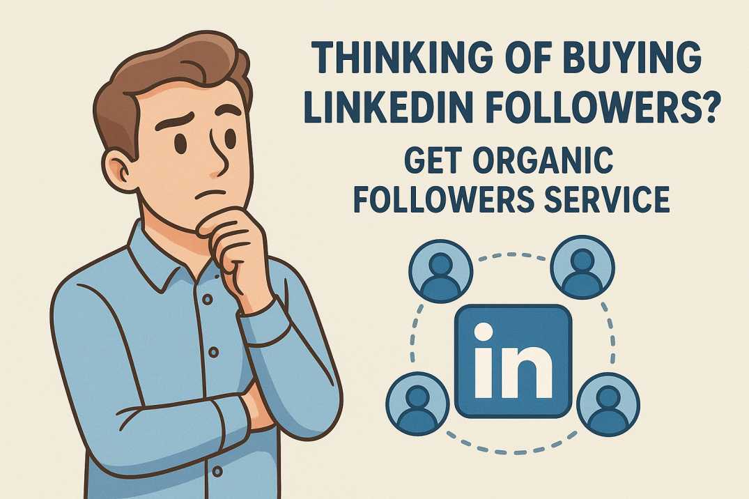 Thinking of Buying LinkedIn Followers? Get Organic Followers Service