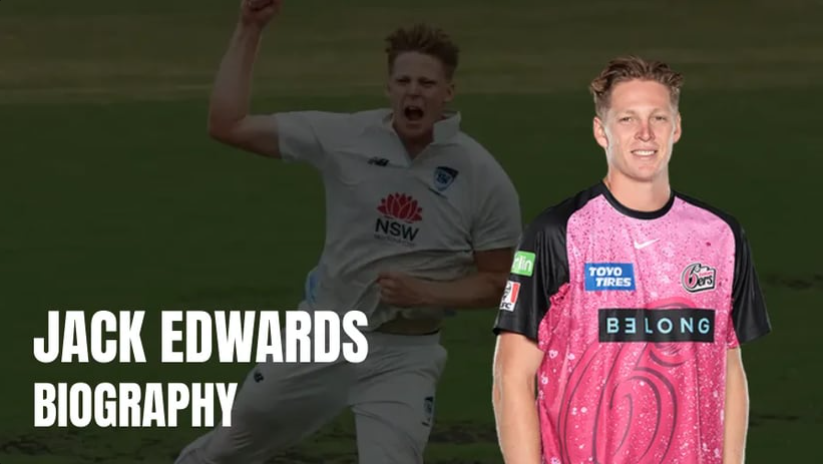 Jack Edwards Biography: Career, Role, and Journey in Cricket