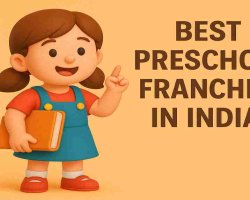 20 Top Preschool Franchises in India 2025: Best Opportunities for Aspiring Edupreneurs