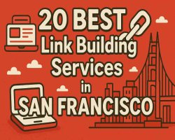 20 Best Link Building Services in San Francisco – June 2025 Rankings