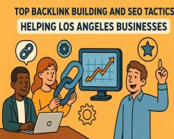 Top Backlink Building and SEO Tactics Helping Los Angeles Businesses Dominate Google Rankings in 2025