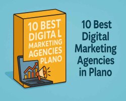 The 10 Best Digital Marketing Agencies in Plano – Updated June, 2025