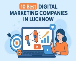 Top 10 Best Digital Marketing Companies in Lucknow (2025 Updated Guide)