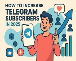 How to Increase Telegram Subscribers in 2025: Best Tested Ways to Grow Your Channel Members