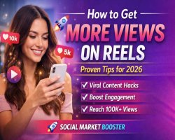 How to Get More Views on Reels: Proven Tips for 2026