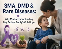 SMA, DMD & Rare Diseases: Why Medical Crowdfunding May Be Your Family's Only Hope